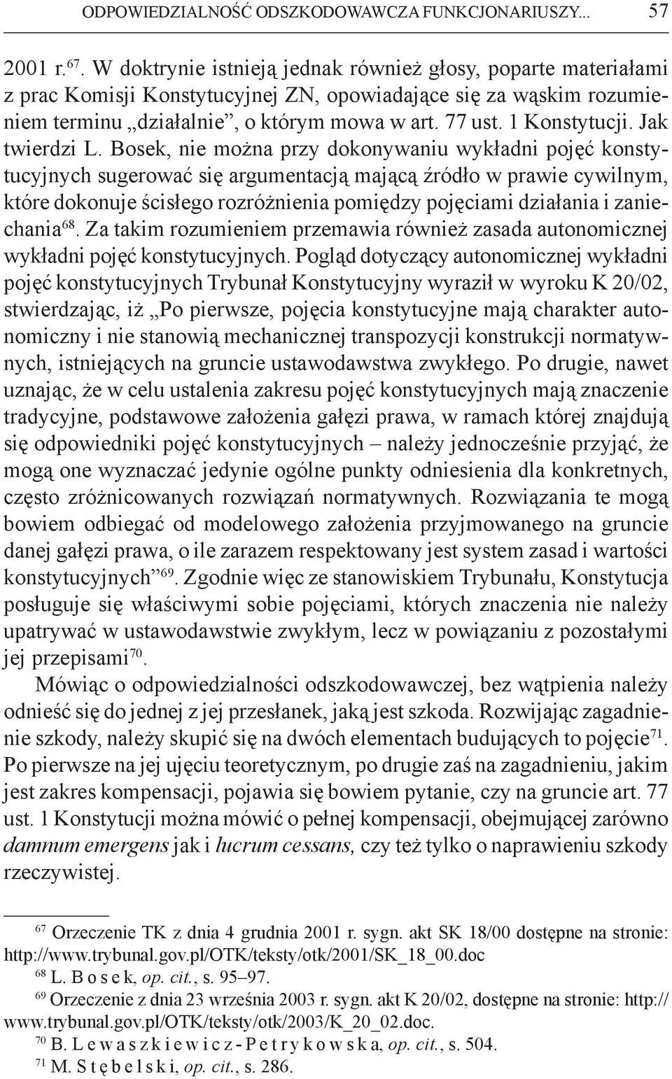 Jak twierdzi L.