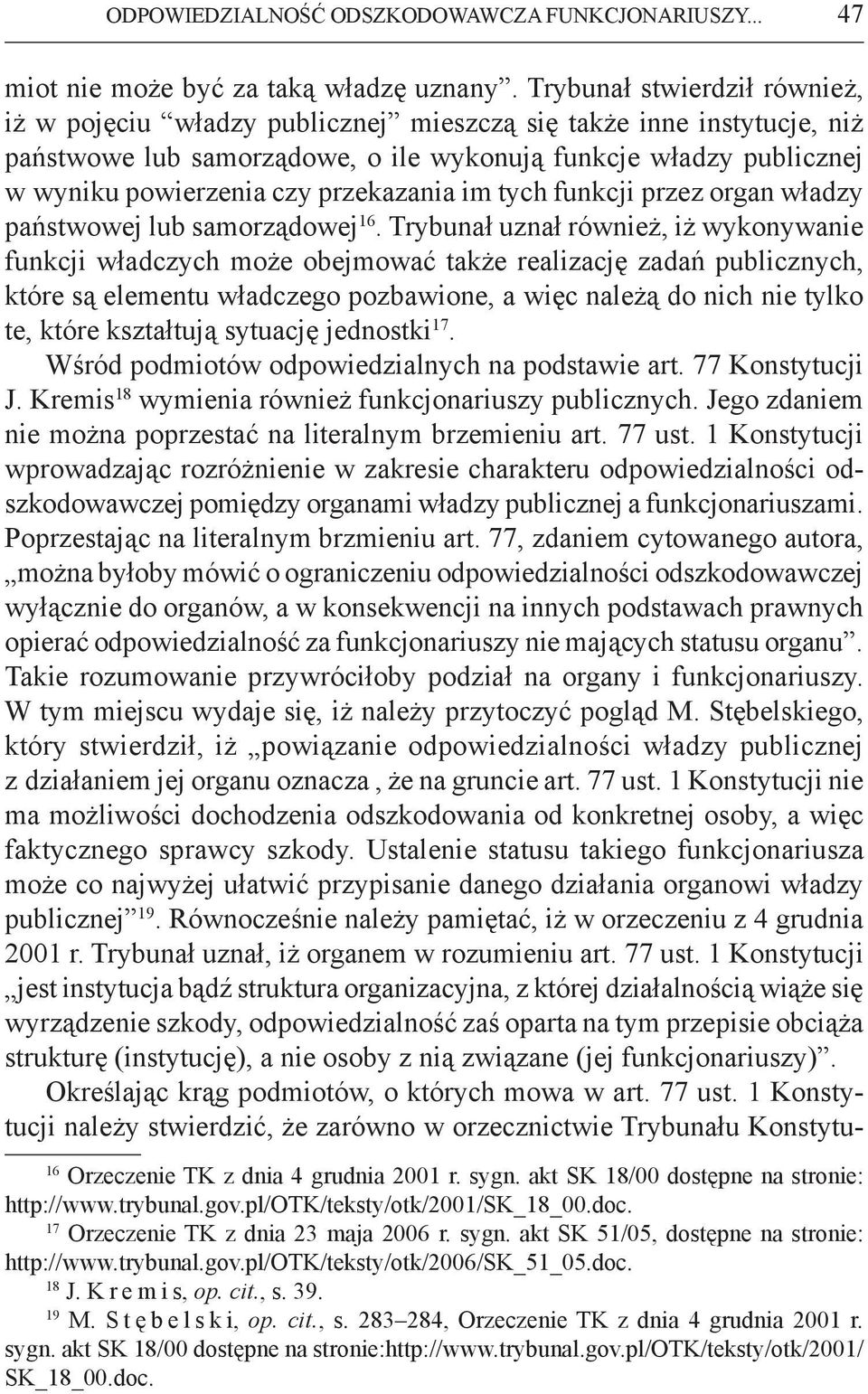 przekazania im tych funkcji przez organ władzy państwowej lub samorządowej 16.