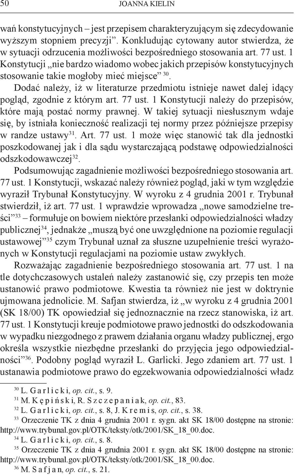1 Konstytucji nie bardzo wiadomo wobec jakich przepisów konstytucyjnych stosowanie takie mogłoby mieć miejsce 30.