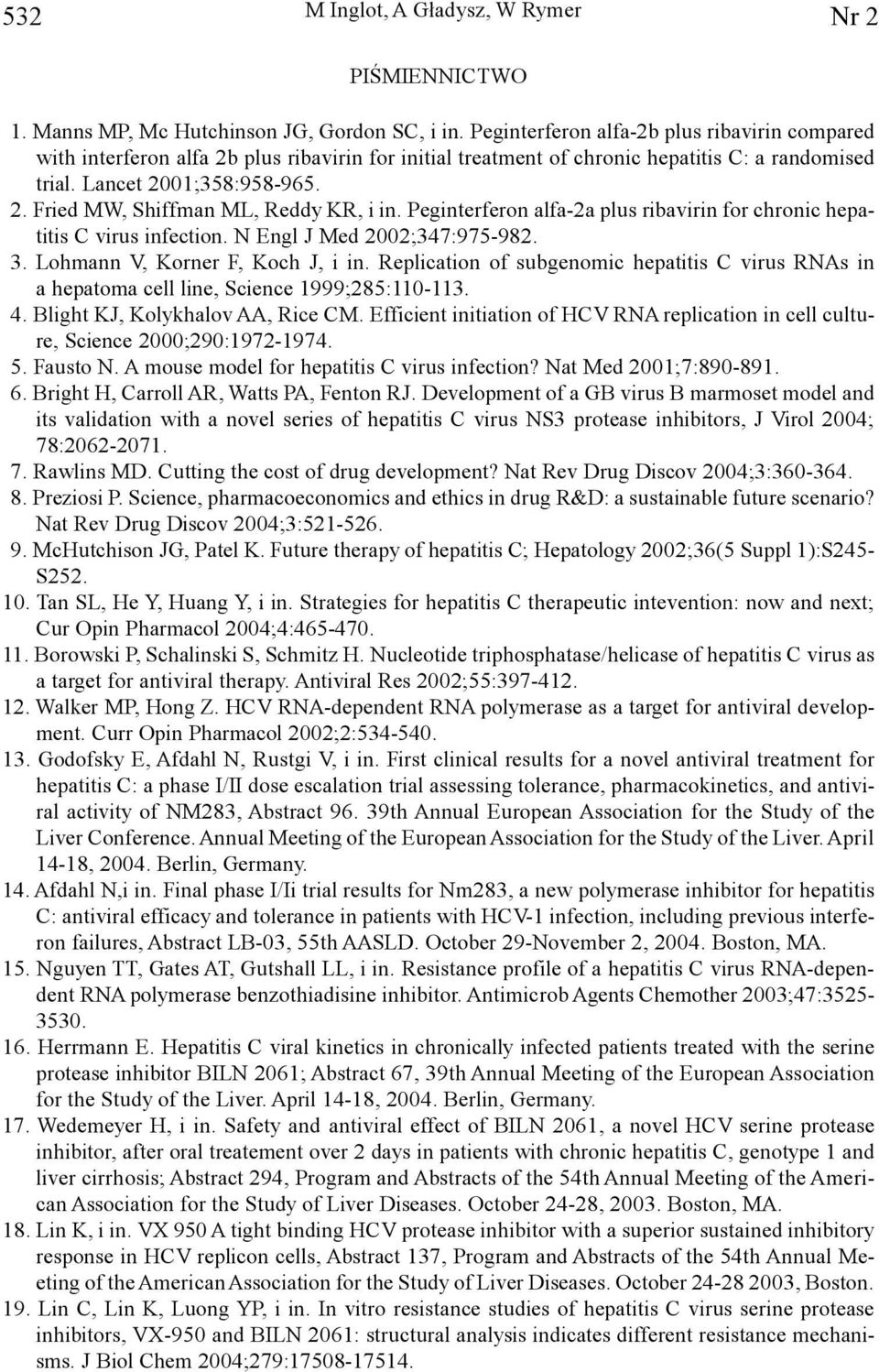 Peginterferon alfa-2a plus ribavirin for chronic hepatitis C virus infection. N Engl J Med 2002;347:975-982. 3. Lohmann V, Korner F, Koch J, i in.