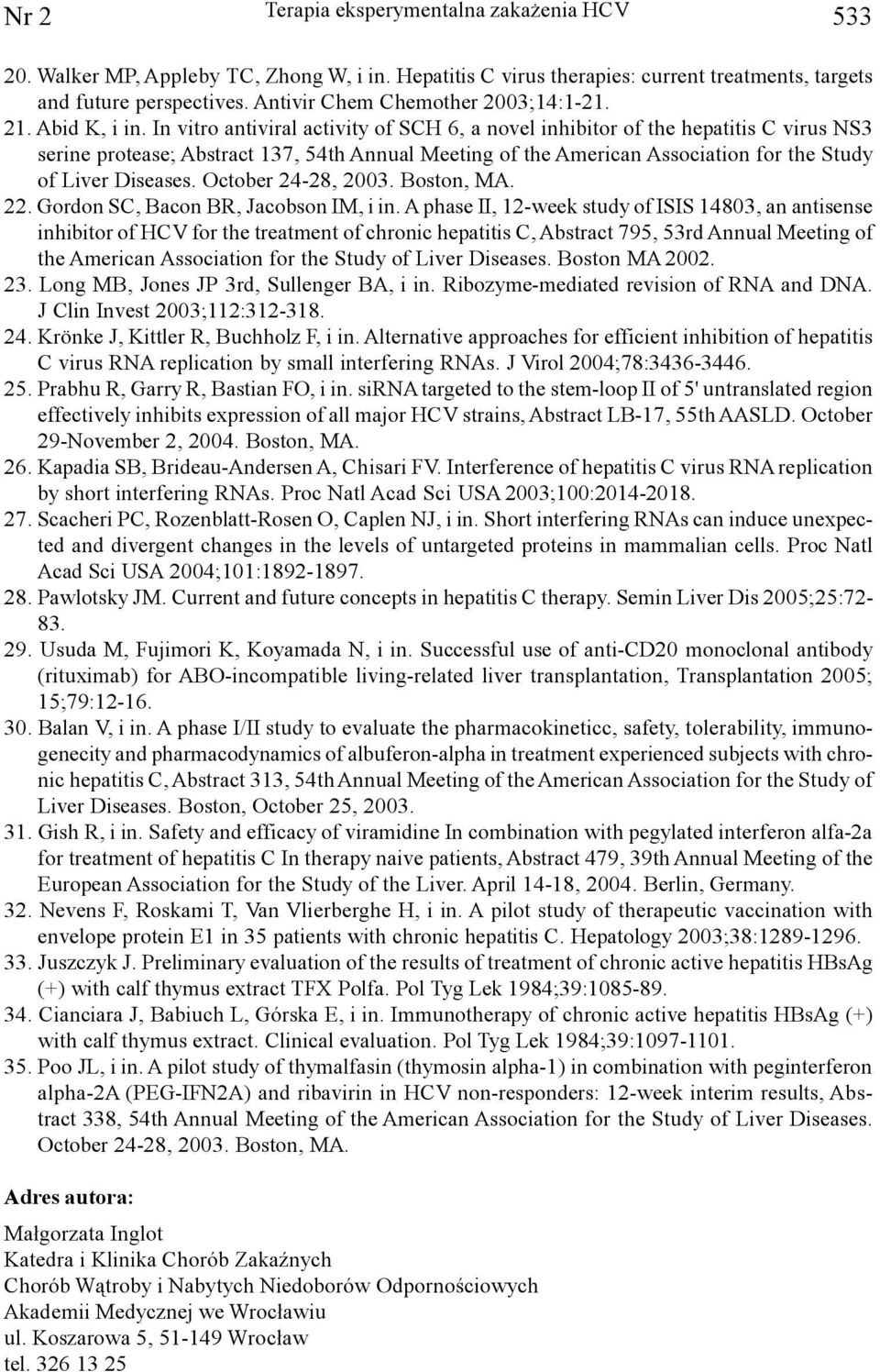 In vitro antiviral activity of SCH 6, a novel inhibitor of the hepatitis C virus NS3 serine protease; Abstract 137, 54th Annual Meeting of the American Association for the Study of Liver Diseases.