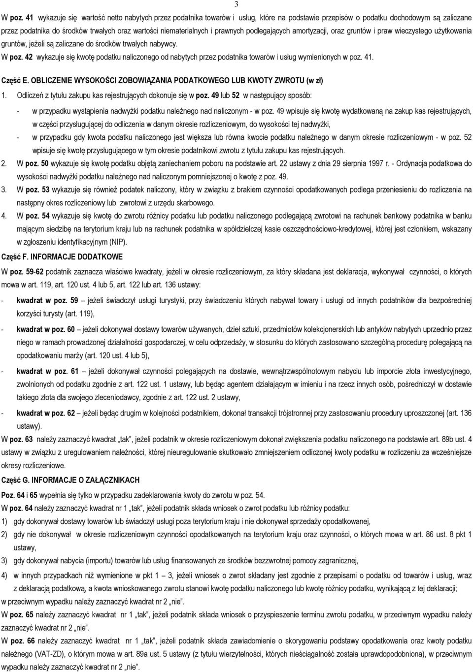 niematerialnych i prawnych podlegających amortyzacji, oraz gruntów i praw wieczystego użytkowania gruntów, jeżeli są zaliczane do środków trwałych nabywcy. W poz.