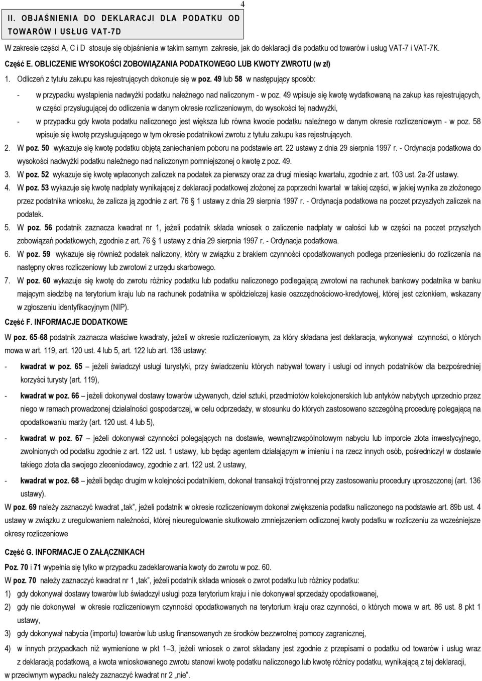 49 lub 58 w następujący sposób: - w przypadku wystąpienia nadwyżki podatku należnego nad naliczonym - w poz.