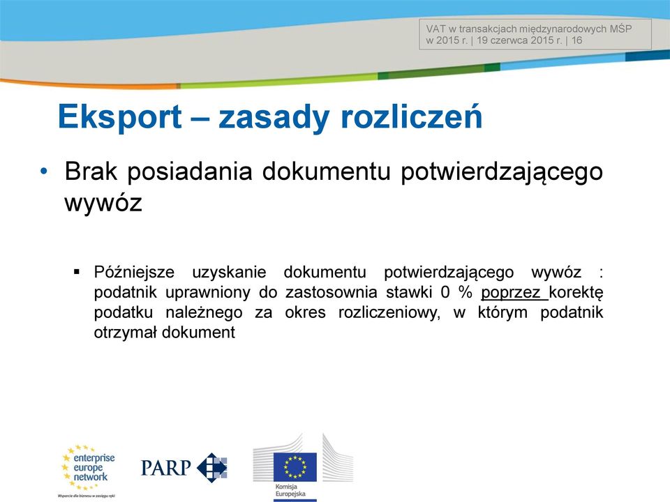 Późniejsze uzyskanie dokumentu potwierdzającego wywóz : podatnik uprawniony do