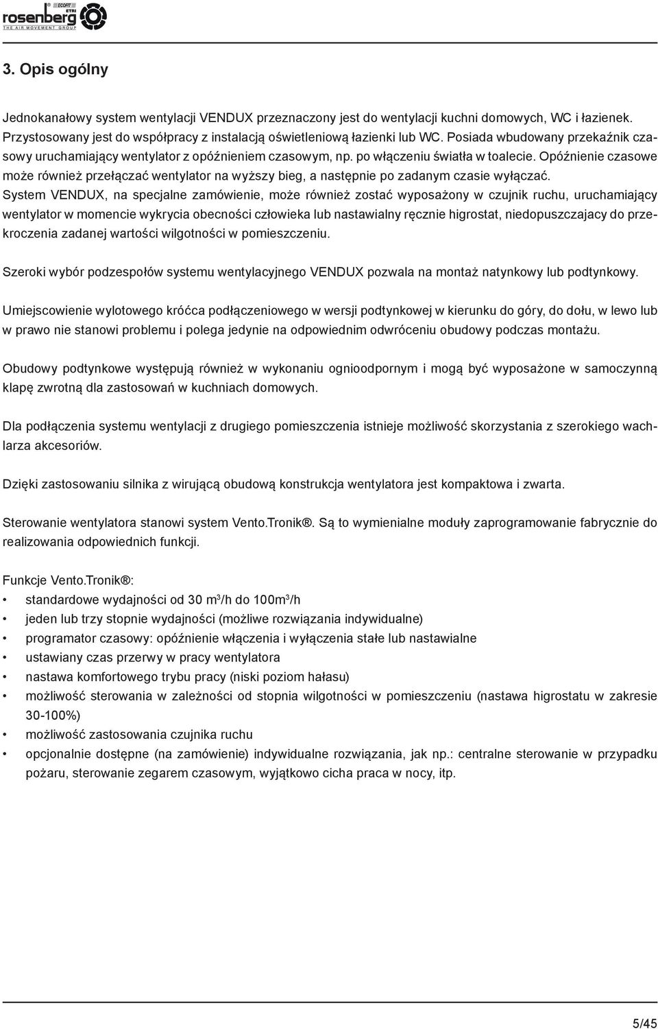 Opóźnienie czasowe może również przełączać wentylator na wyższy bieg, a następnie po zadanym czasie wyłączać.