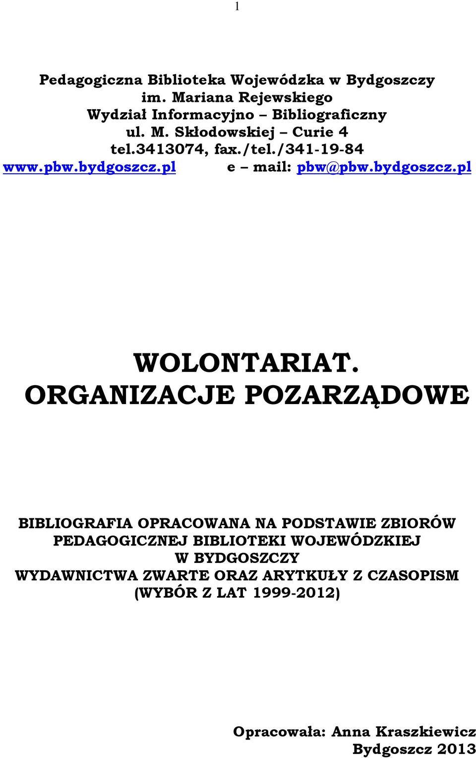 ORGANIZACJE POZARZĄDOWE BIBLIOGRAFIA OPRACOWANA NA PODSTAWIE ZBIORÓW PEDAGOGICZNEJ BIBLIOTEKI WOJEWÓDZKIEJ W