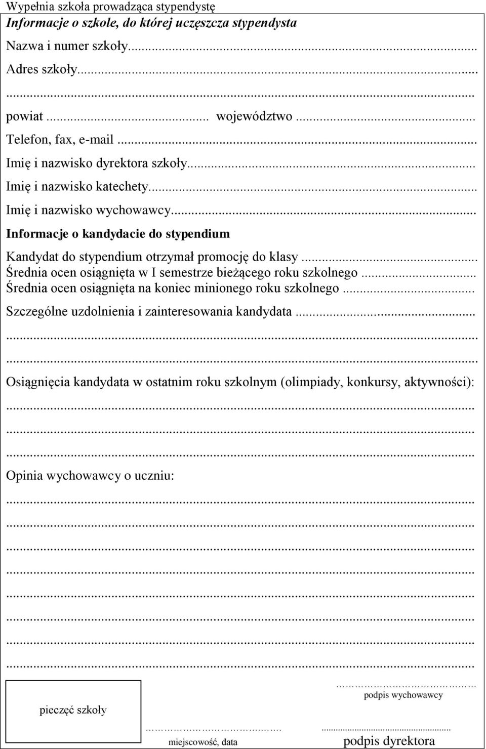 .. Średnia ocen osiągnięta w I semestrze bieżącego roku szkolnego... Średnia ocen osiągnięta na koniec minionego roku szkolnego... Szczególne uzdolnienia i zainteresowania kandydata.