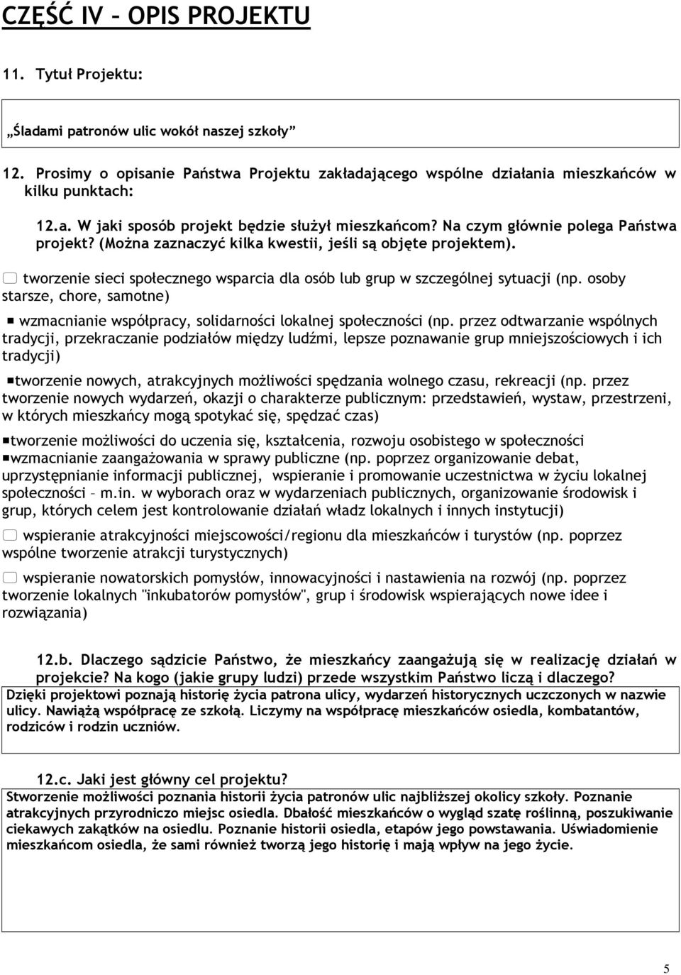 osoby starsze, chore, samotne) wzmacnianie współpracy, solidarności lokalnej społeczności (np.