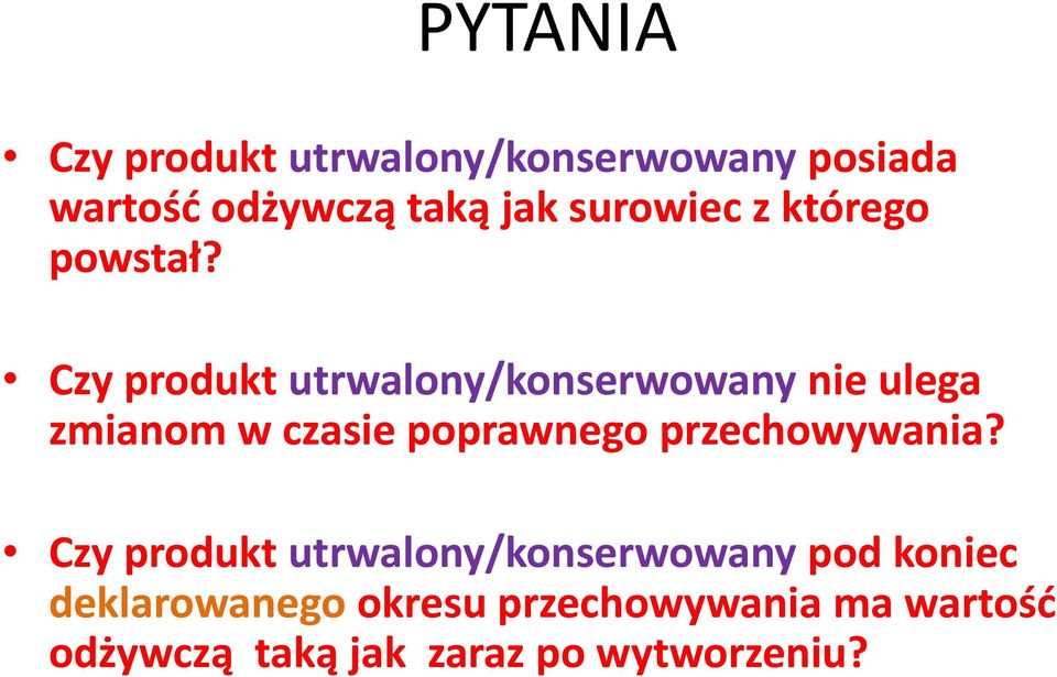 Czy produkt utrwalony/konserwowany nie ulega zmianom w czasie poprawnego