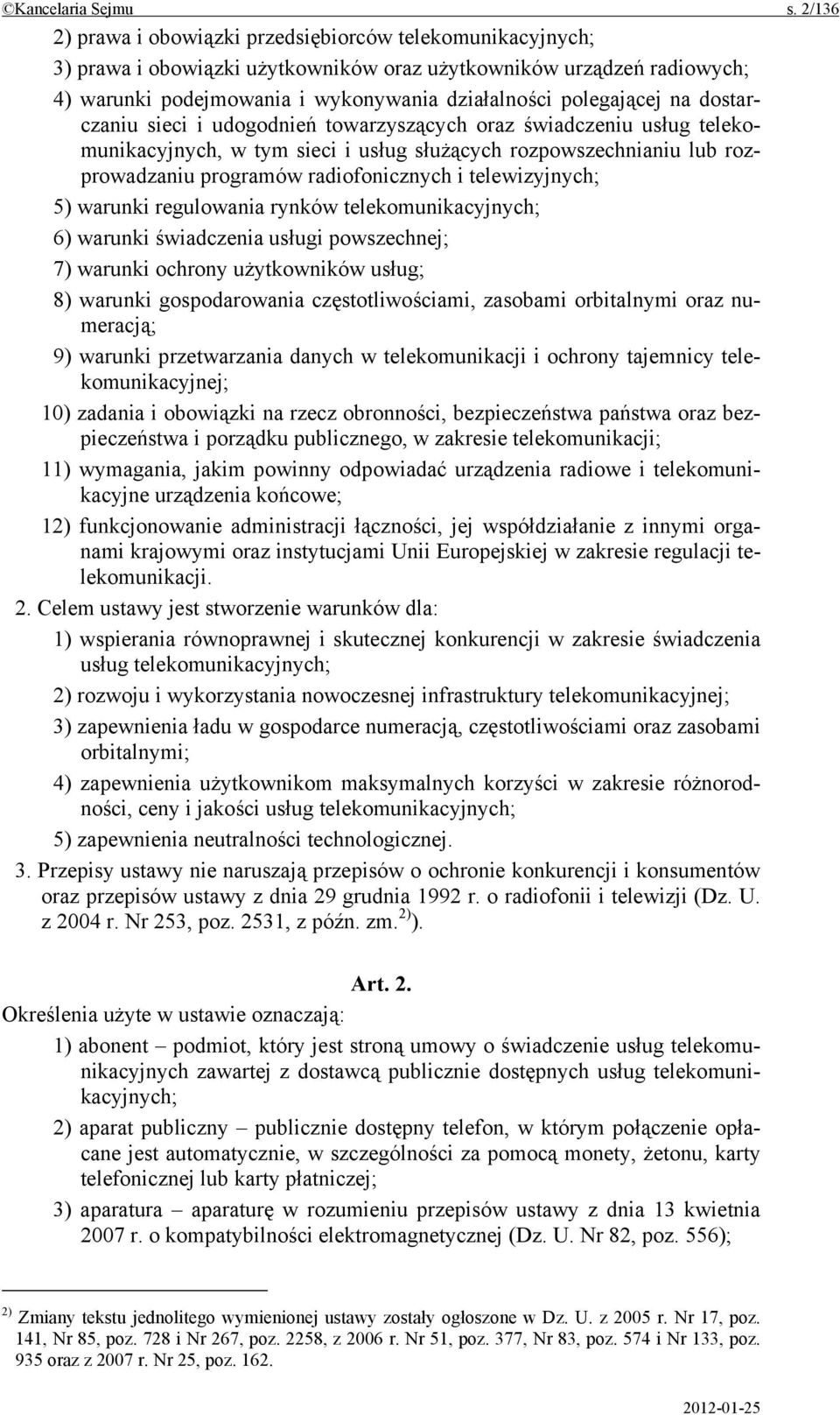 na dostarczaniu sieci i udogodnień towarzyszących oraz świadczeniu usług telekomunikacyjnych, w tym sieci i usług służących rozpowszechnianiu lub rozprowadzaniu programów radiofonicznych i