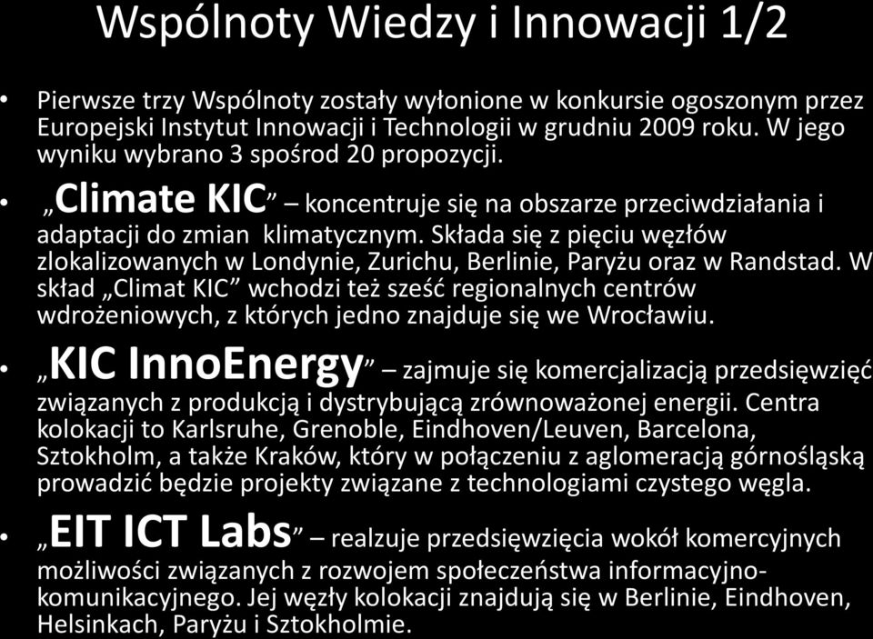 Składa się z pięciu węzłów zlokalizowanych w Londynie, Zurichu, Berlinie, Paryżu oraz w Randstad.