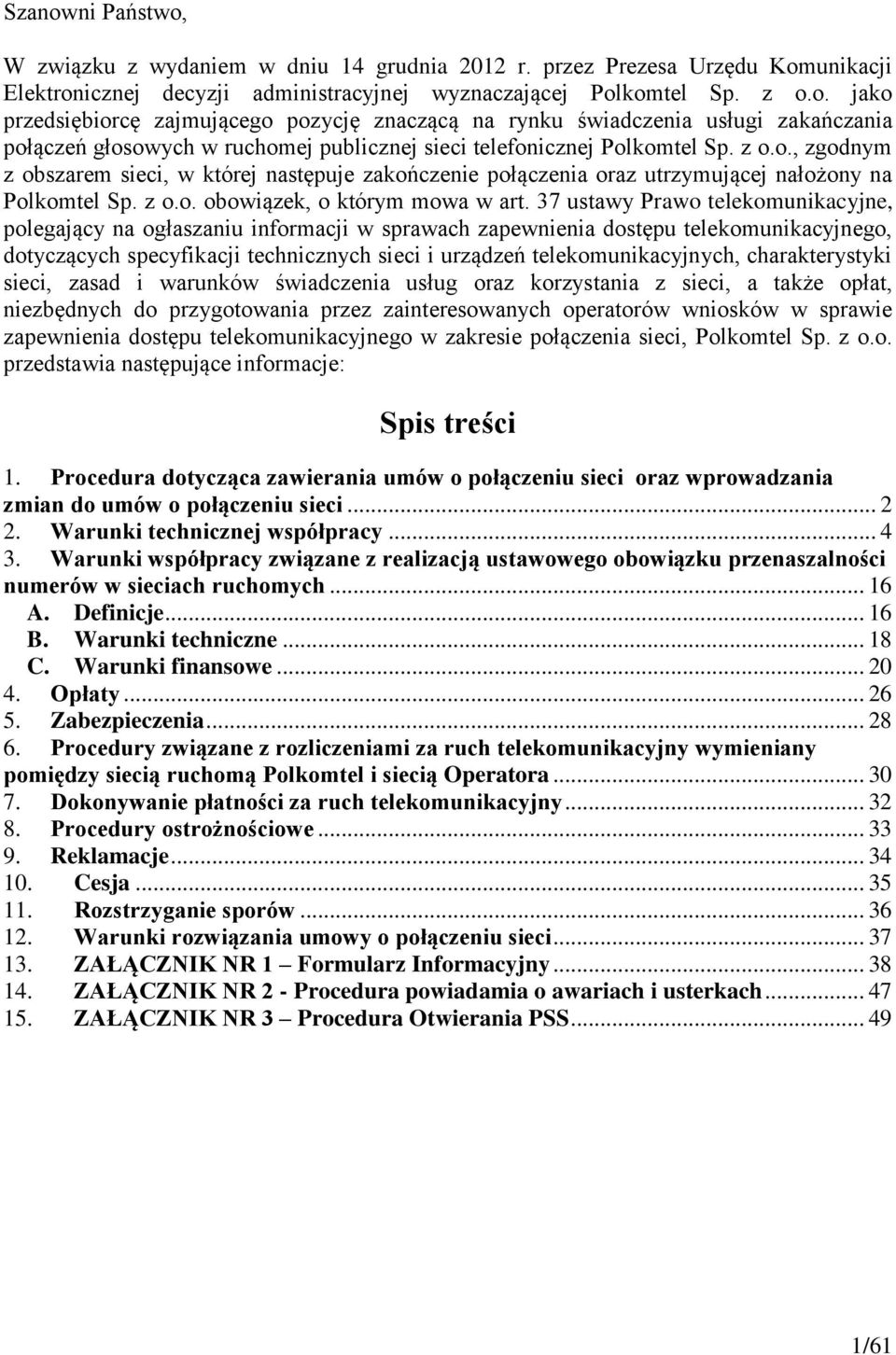 37 ustawy Prawo telekomunikacyjne, polegający na ogłaszaniu informacji w sprawach zapewnienia dostępu telekomunikacyjnego, dotyczących specyfikacji technicznych sieci i urządzeń telekomunikacyjnych,