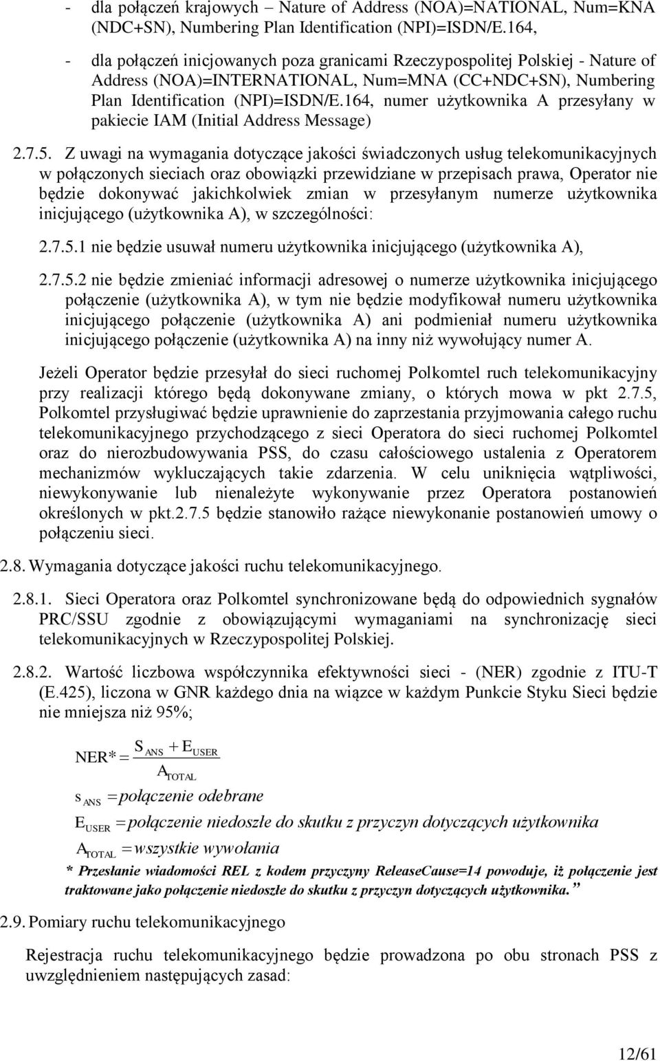 164, numer użytkownika A przesyłany w pakiecie IAM (Initial Address Message) 2.7.5.