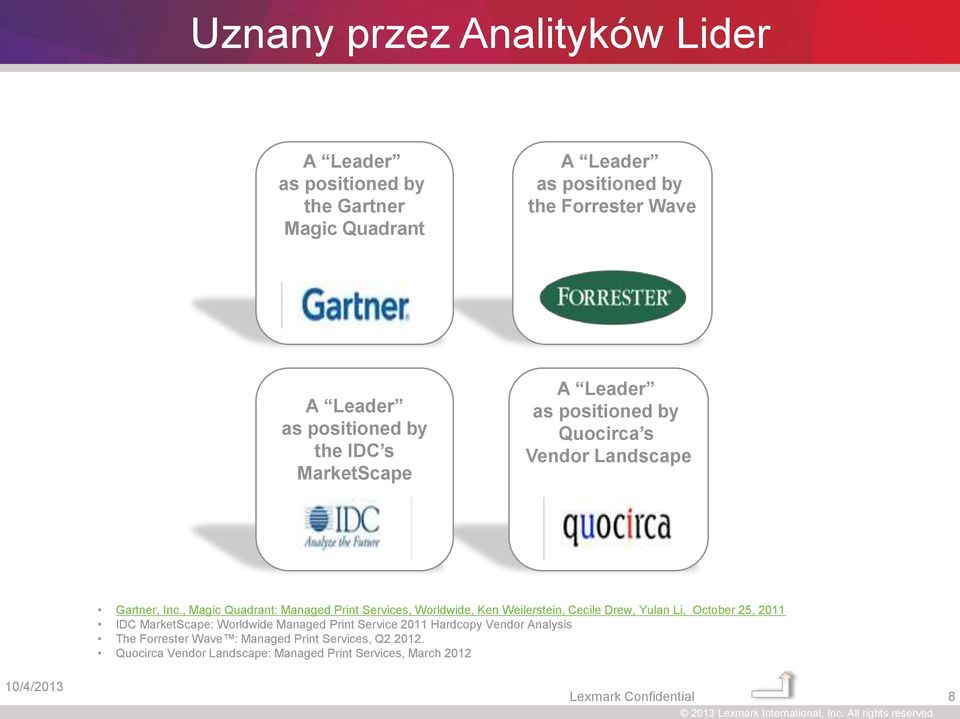 , Magic Quadrant: Managed Print Services, Worldwide, Ken Weilerstein, Cecile Drew, Yulan Li, October 25, 2011 IDC MarketScape: Worldwide Managed
