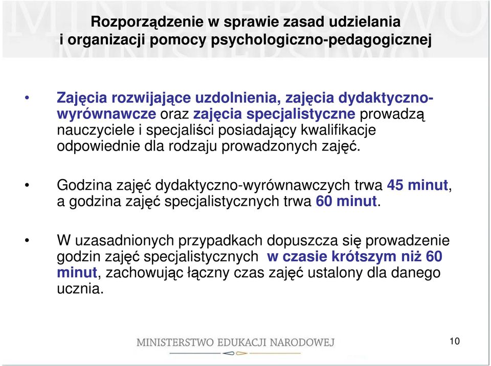 prowadzonych zajęć. Godzina zajęć dydaktyczno-wyrównawczych trwa 45 minut, a godzina zajęć specjalistycznych trwa 60 minut.