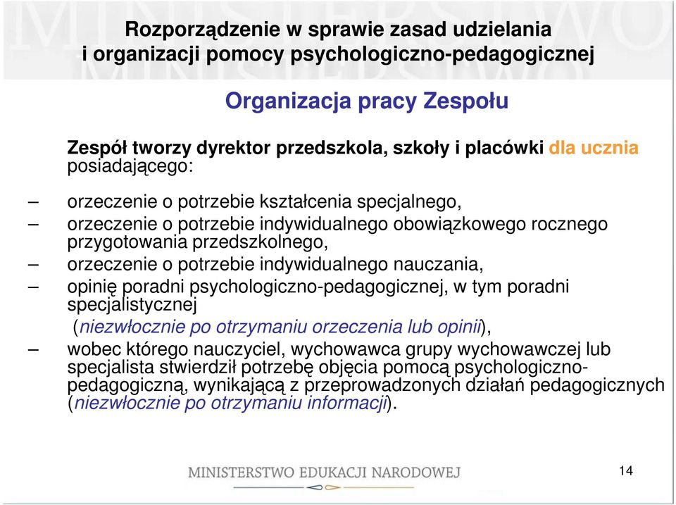 indywidualnego nauczania, opinię poradni psychologiczno-pedagogicznej, w tym poradni specjalistycznej (niezwłocznie po otrzymaniu orzeczenia lub opinii), wobec którego nauczyciel,