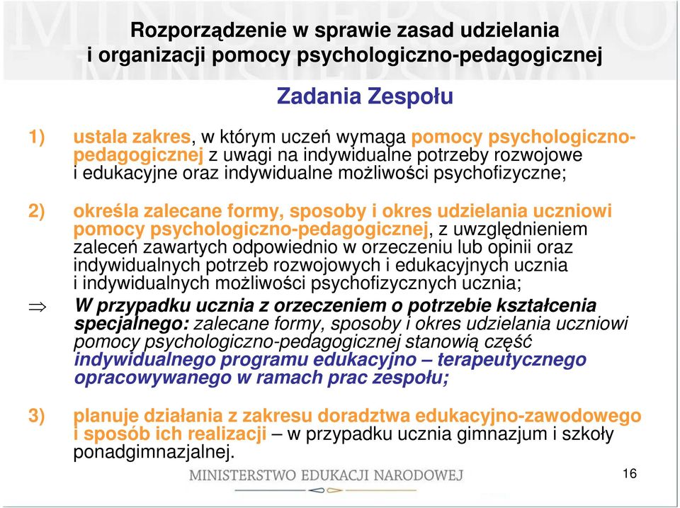 uwzględnieniem zaleceń zawartych odpowiednio w orzeczeniu lub opinii oraz indywidualnych potrzeb rozwojowych i edukacyjnych ucznia i indywidualnych możliwości psychofizycznych ucznia; W przypadku