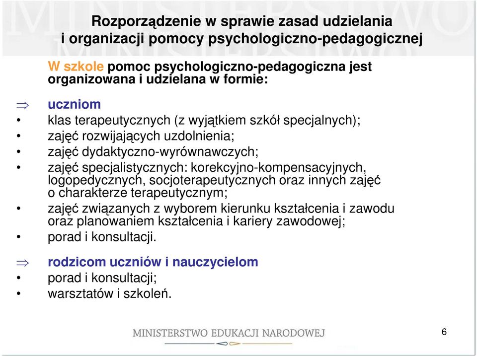 specjalistycznych: korekcyjno-kompensacyjnych, logopedycznych, socjoterapeutycznych oraz innych zajęć o charakterze terapeutycznym; zajęć związanych z wyborem