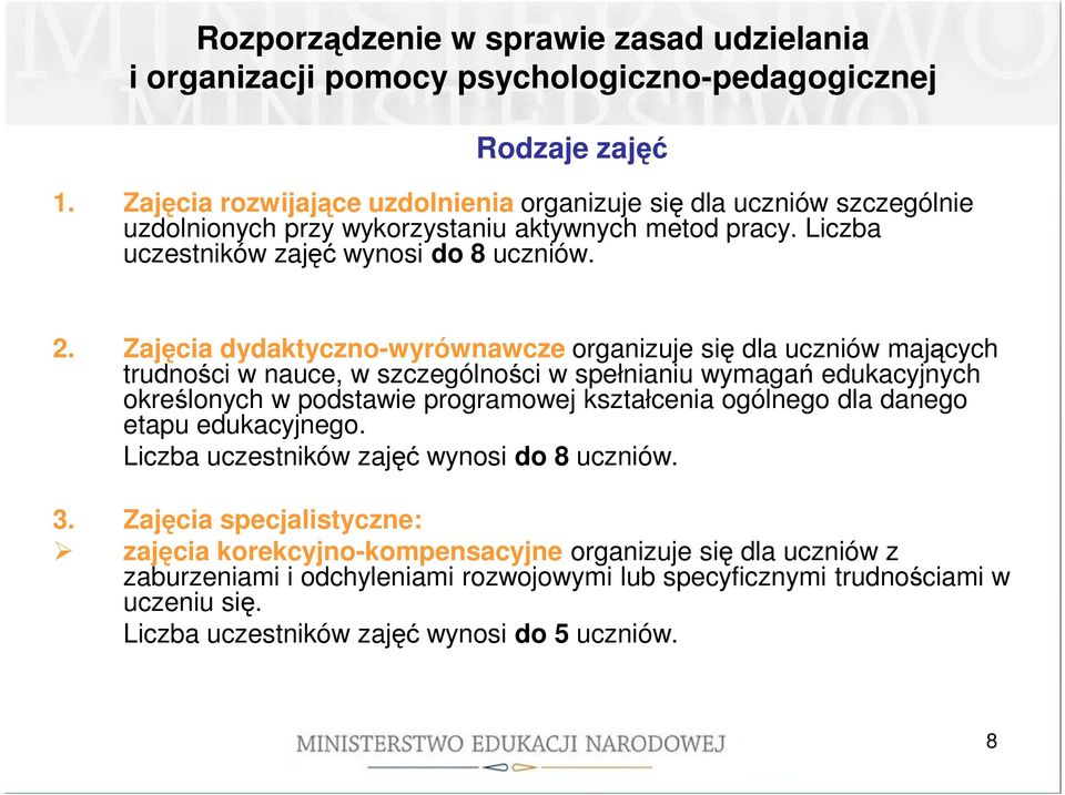 Zajęcia dydaktyczno-wyrównawcze organizuje się dla uczniów mających trudności w nauce, w szczególności w spełnianiu wymagań edukacyjnych określonych w podstawie programowej kształcenia ogólnego