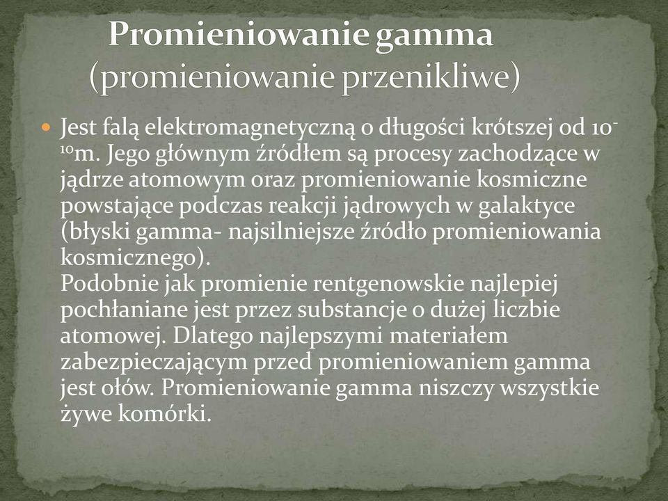 w galaktyce (błyski gamma- najsilniejsze źródło promieniowania kosmicznego).