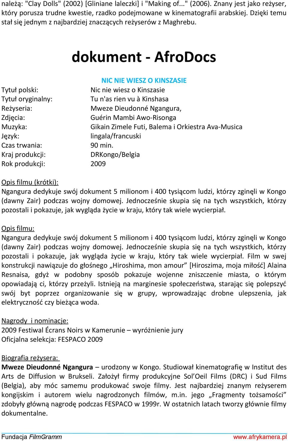 dokument - AfroDocs NIC NIE WIESZ O KINSZASIE Nic nie wiesz o Kinszasie Tu n'as rien vu à Kinshasa Reżyseria: Mweze Dieudonné Ngangura, Guérin Mambi Awo-Risonga Gikain Zimele Futi, Balema i Orkiestra