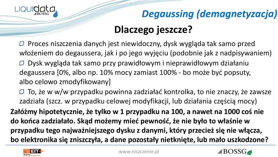 przy prawidłowym i nieprawidłowym działaniu degaussera [0%, albo np.