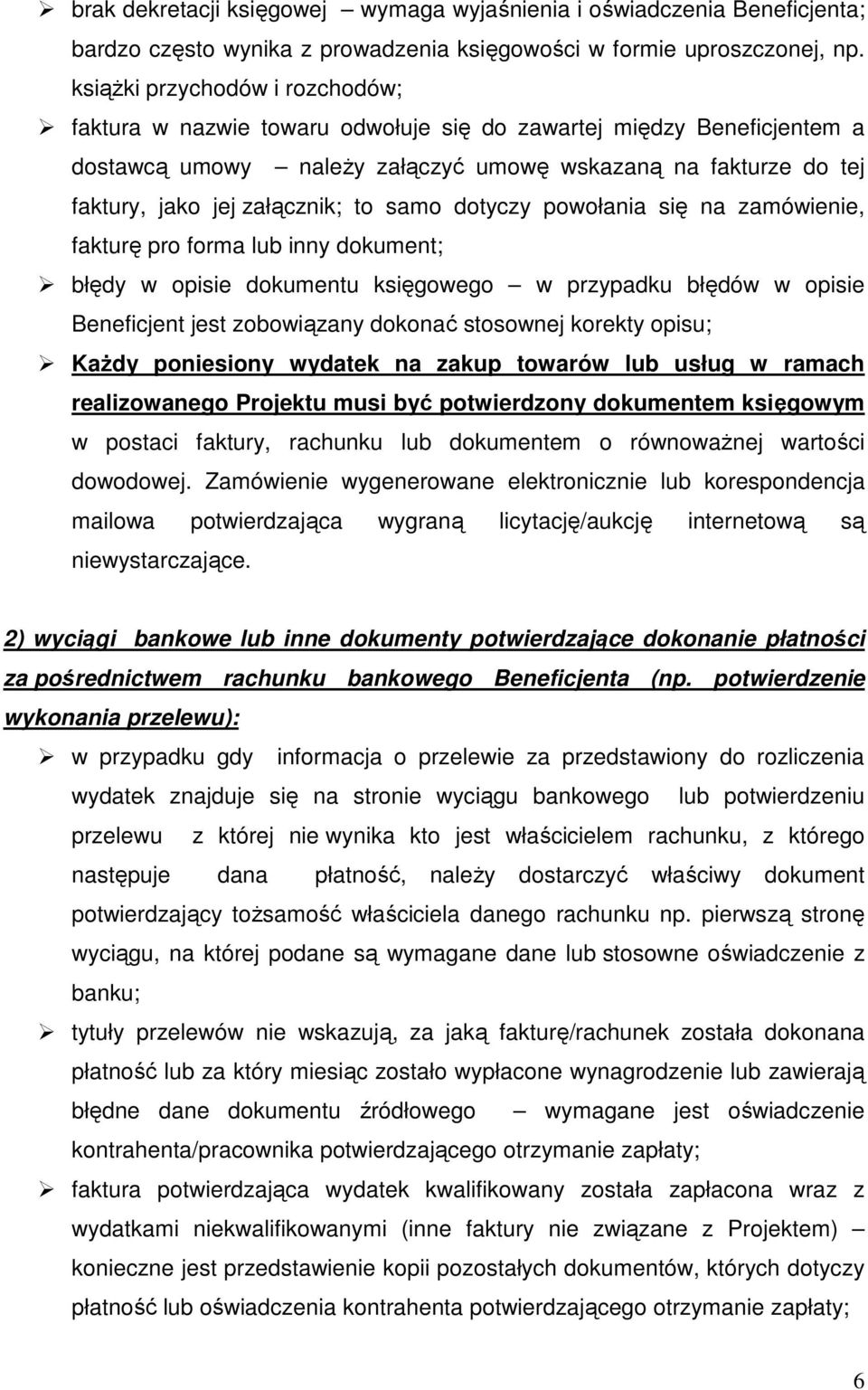 to samo dotyczy powołania się na zamówienie, fakturę pro forma lub inny dokument; błędy w opisie dokumentu księgowego w przypadku błędów w opisie Beneficjent jest zobowiązany dokonać stosownej