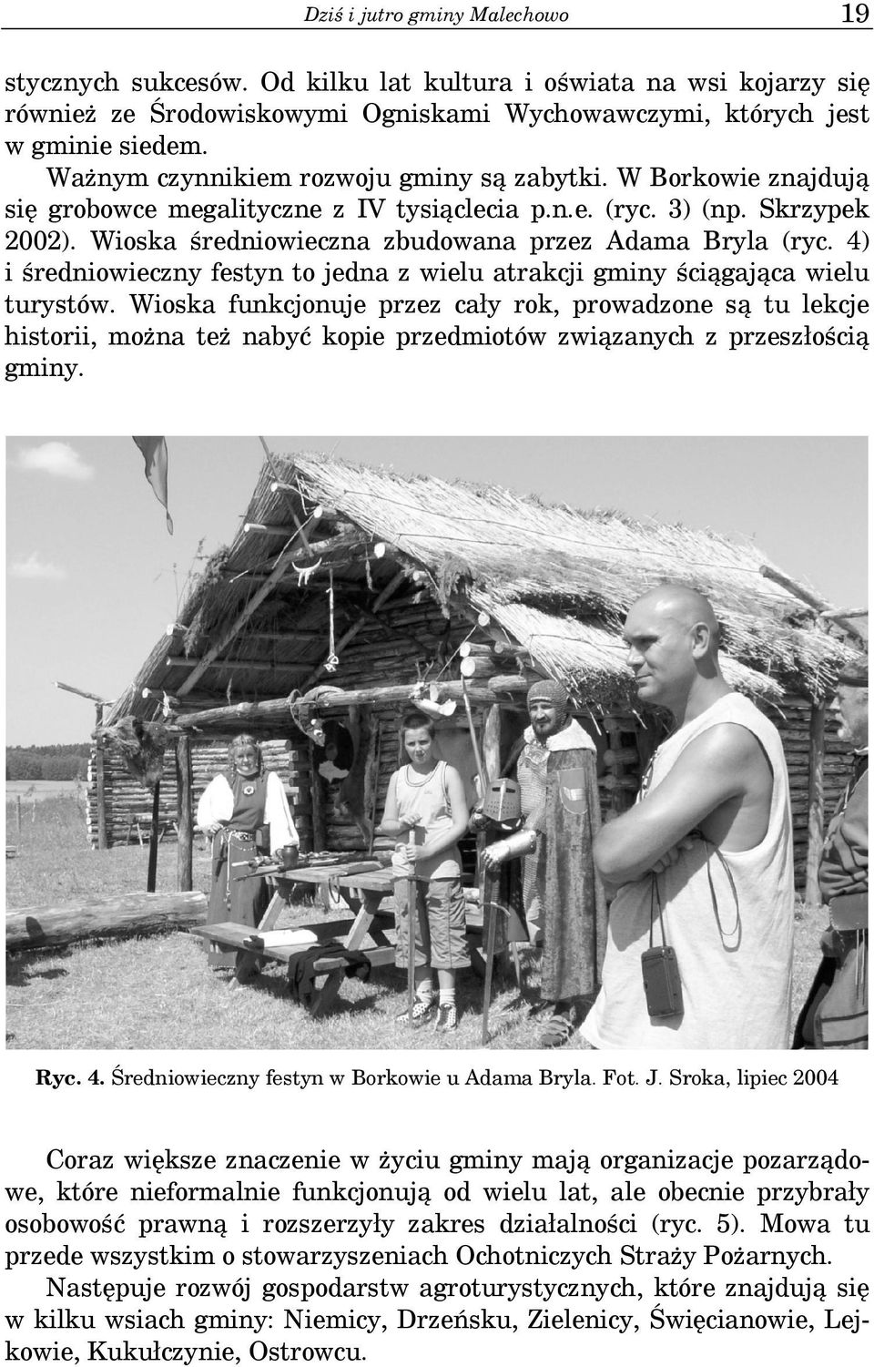 4) i średniowieczny festyn to jedna z wielu atrakcji gminy ściągająca wielu turystów.