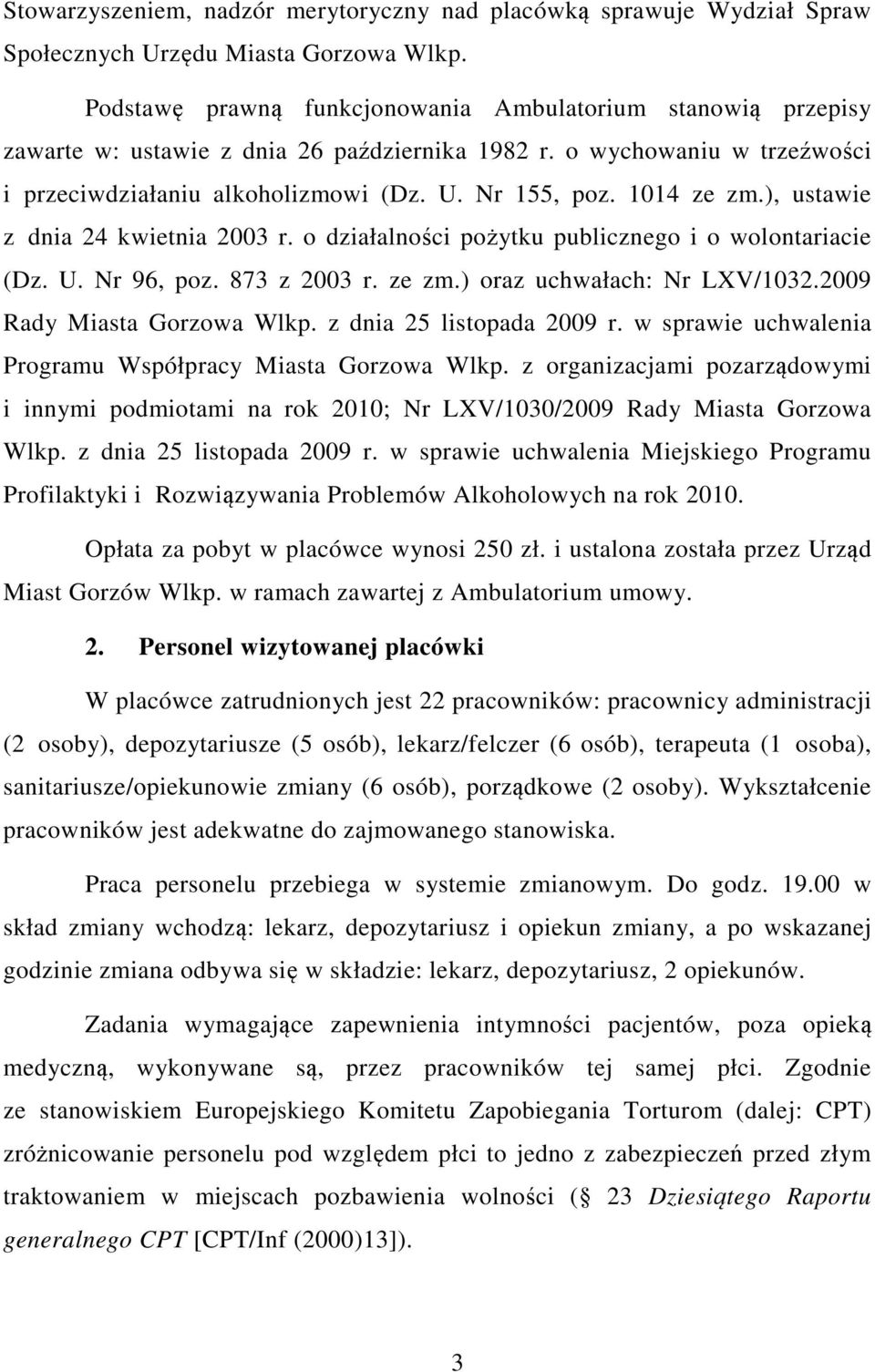 1014 ze zm.), ustawie z dnia 24 kwietnia 2003 r. o działalności pożytku publicznego i o wolontariacie (Dz. U. Nr 96, poz. 873 z 2003 r. ze zm.) oraz uchwałach: Nr LXV/1032.