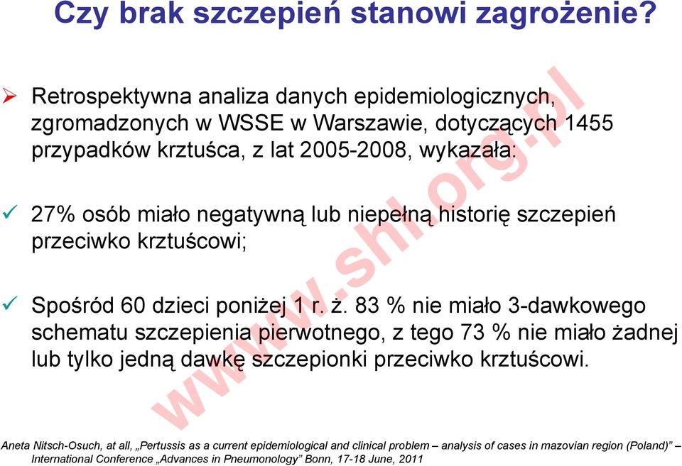 negatywną lub niepełną historię szczepień przeciwko krztuścowi; Spośród 60 dzieci poniżej 1 r. ż.