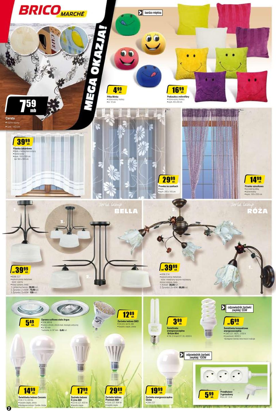 100 x 200 cm Seria lamp BELLA Seria lamp RÓŻA 3 60W, E27 wykończenia metalowe, kolor: czarny klosz szklany, biały 1. Lampa kuchenna - 39,99/ 2. Żyrandol, 2 x 60W - 79,99/ 3.