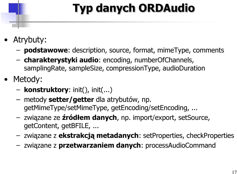 ..) metody setter/getter dla atrybutów, np. getmimetype/setmimetype, getencoding/setencoding,... związane ze źródłem danych, np.