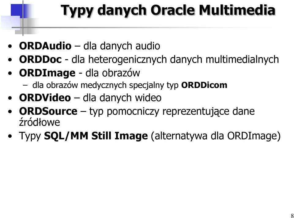 medycznych specjalny typ ORDDicom ORDVideo dla danych wideo ORDSource typ