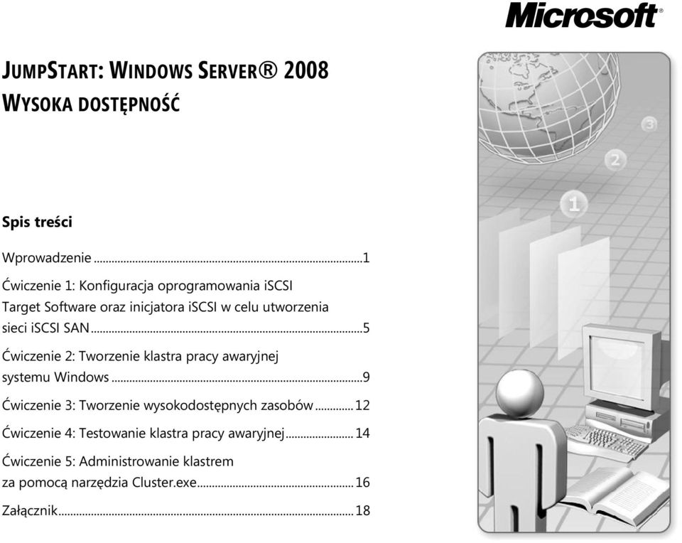 iscsi SAN... 5 Ćwiczenie 2: Tworzenie klastra pracy awaryjnej systemu Windows.