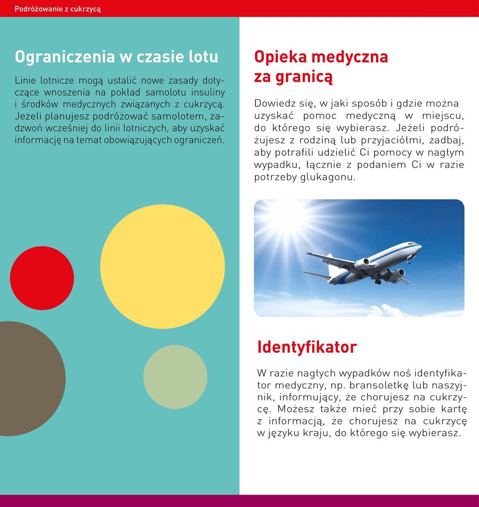 Opieka medyczna za granicą Dowiedz się, w jaki sposób i gdzie można uzyskać pomoc medyczną w miejscu, do którego się wybierasz.