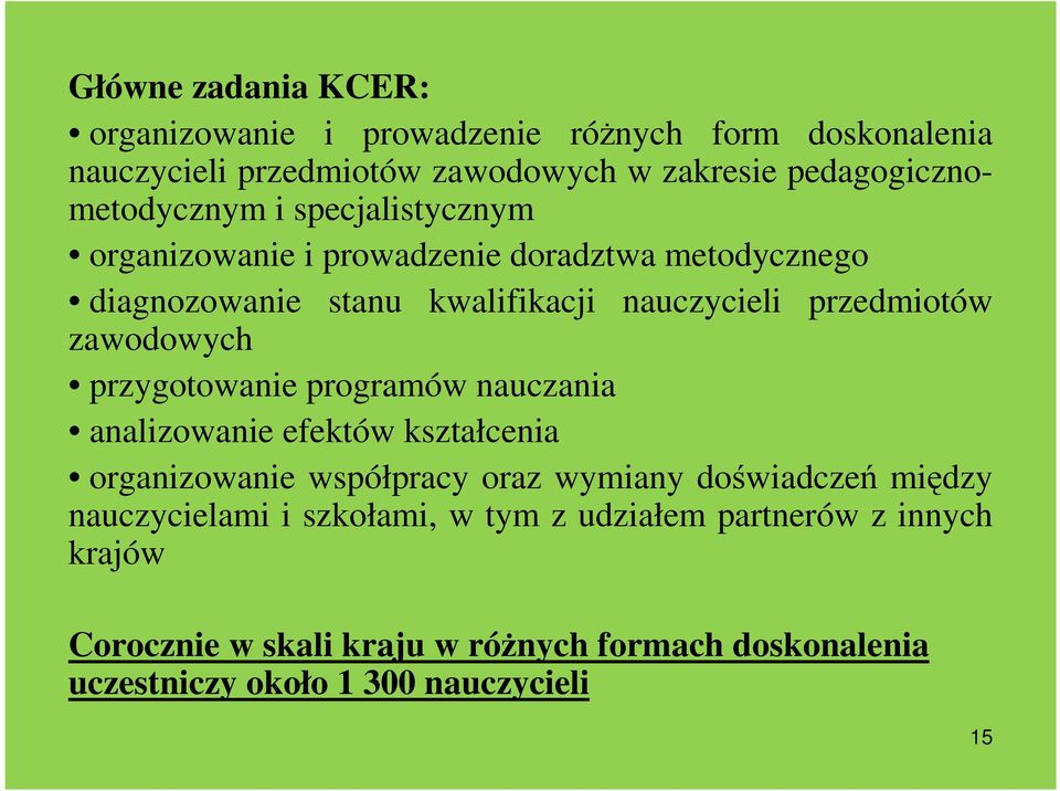 przedmiotów zawodowych przygotowanie programów nauczania analizowanie efektów kształcenia organizowanie współpracy oraz wymiany doświadczeń