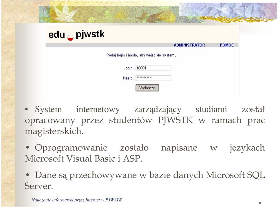 Oprogramowanie zostało napisane w językach Microsoft Visual