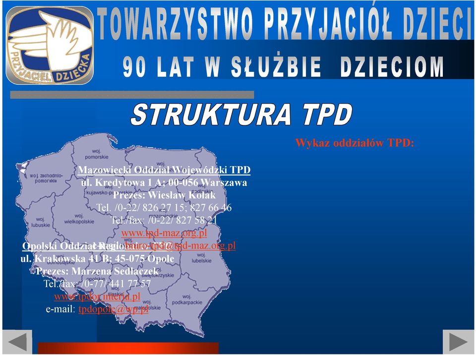 /fax: /0-22/ 827 58 21 www.tpd-maz.org.pl Opolski Oddział e-mail: Regionalny biuro-tpd@tpd-maz.