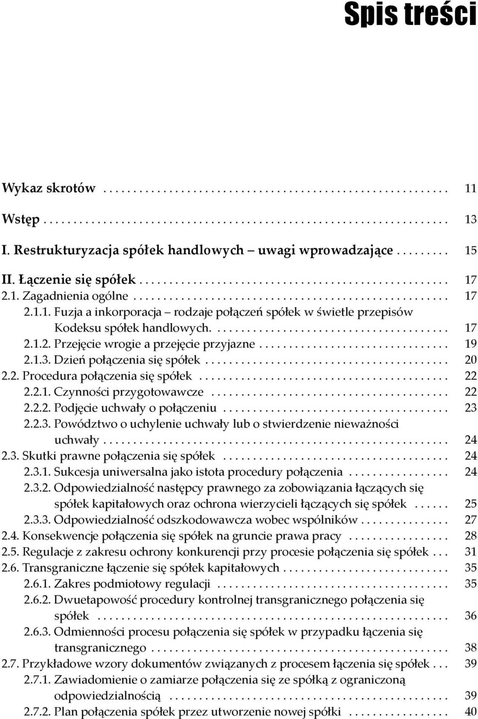 ....................................... 17 2.1.2. Przejęcie wrogie a przejęcie przyjazne................................ 19 2.1.3. Dzień połączenia się spółek......................................... 20 2.