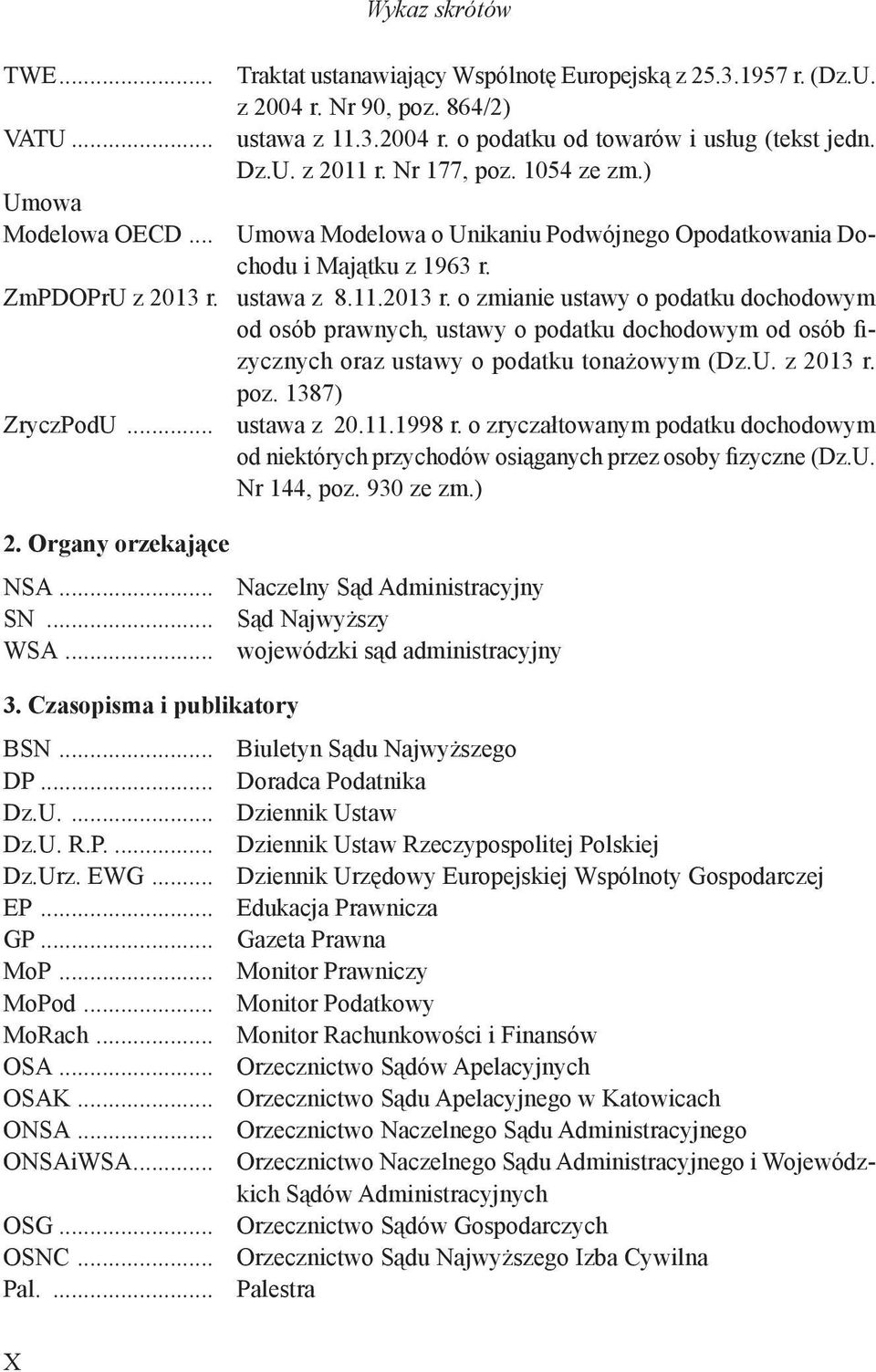ustawa z 8.11.2013 r. o zmianie ustawy o podatku dochodowym od osób prawnych, ustawy o podatku dochodowym od osób fizycznych oraz ustawy o podatku tonażowym (Dz.U. z 2013 r. poz. 1387) ZryczPodU.