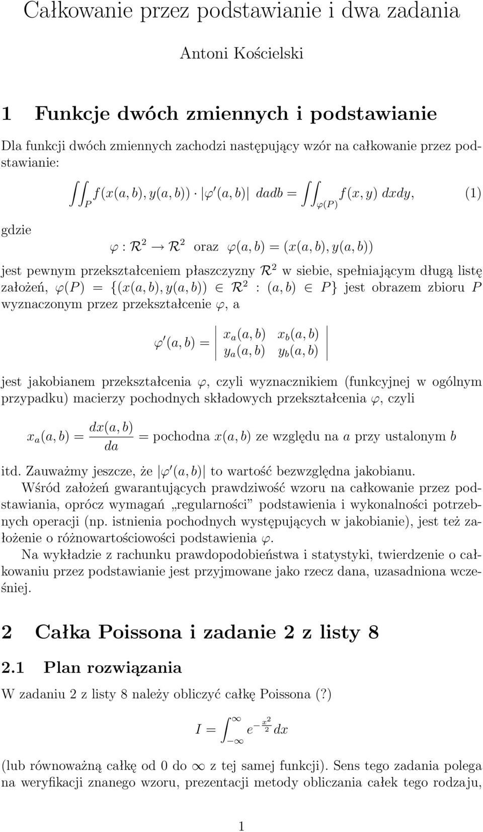 R 2 : (a, b) } jest obrazem zbioru wznaczonm przez przekształcenie ϕ, a ϕ (a, b) x a (a, b) x b (a, b) a (a, b) b (a, b) jest jakobianem przekształcenia ϕ, czli wznacznikiem (funkcjnej w ogólnm