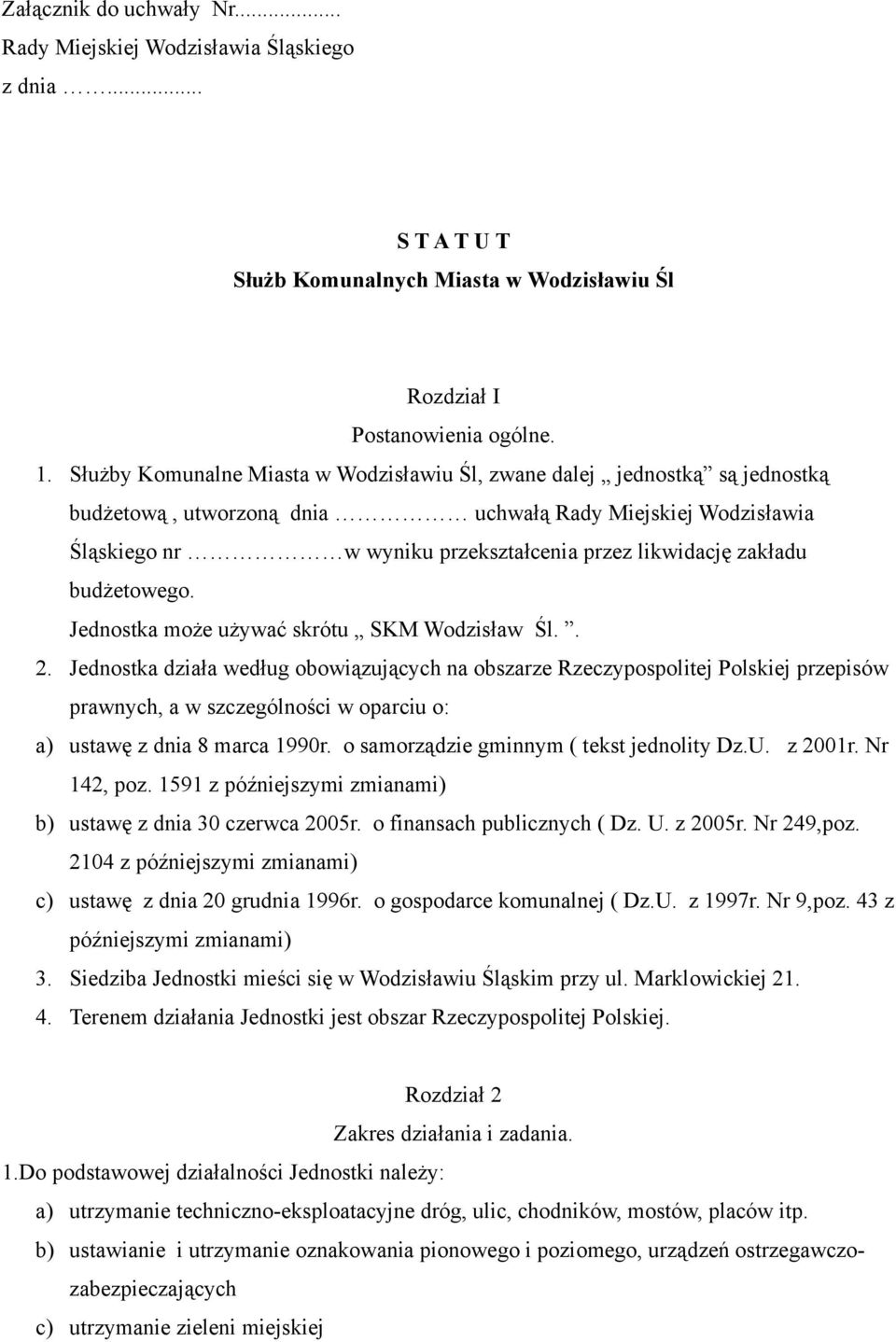 zakładu budżetowego. Jednostka może używać skrótu SKM Wodzisław Śl.. 2.