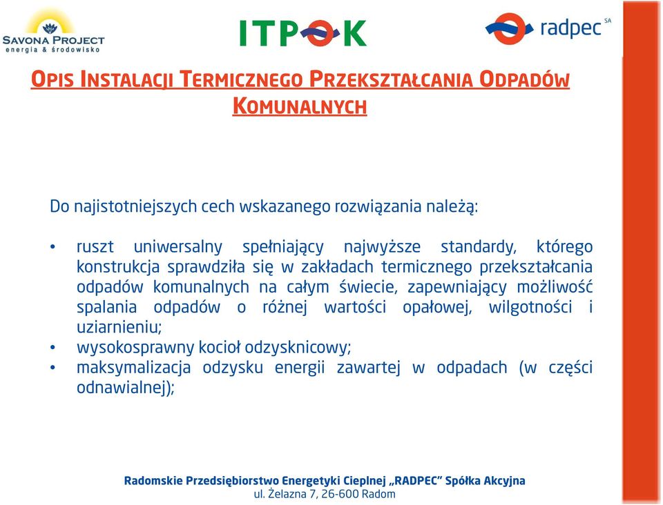 przekształcania odpadów komunalnych na całym świecie, zapewniający możliwość spalania odpadów o różnej wartości opałowej,