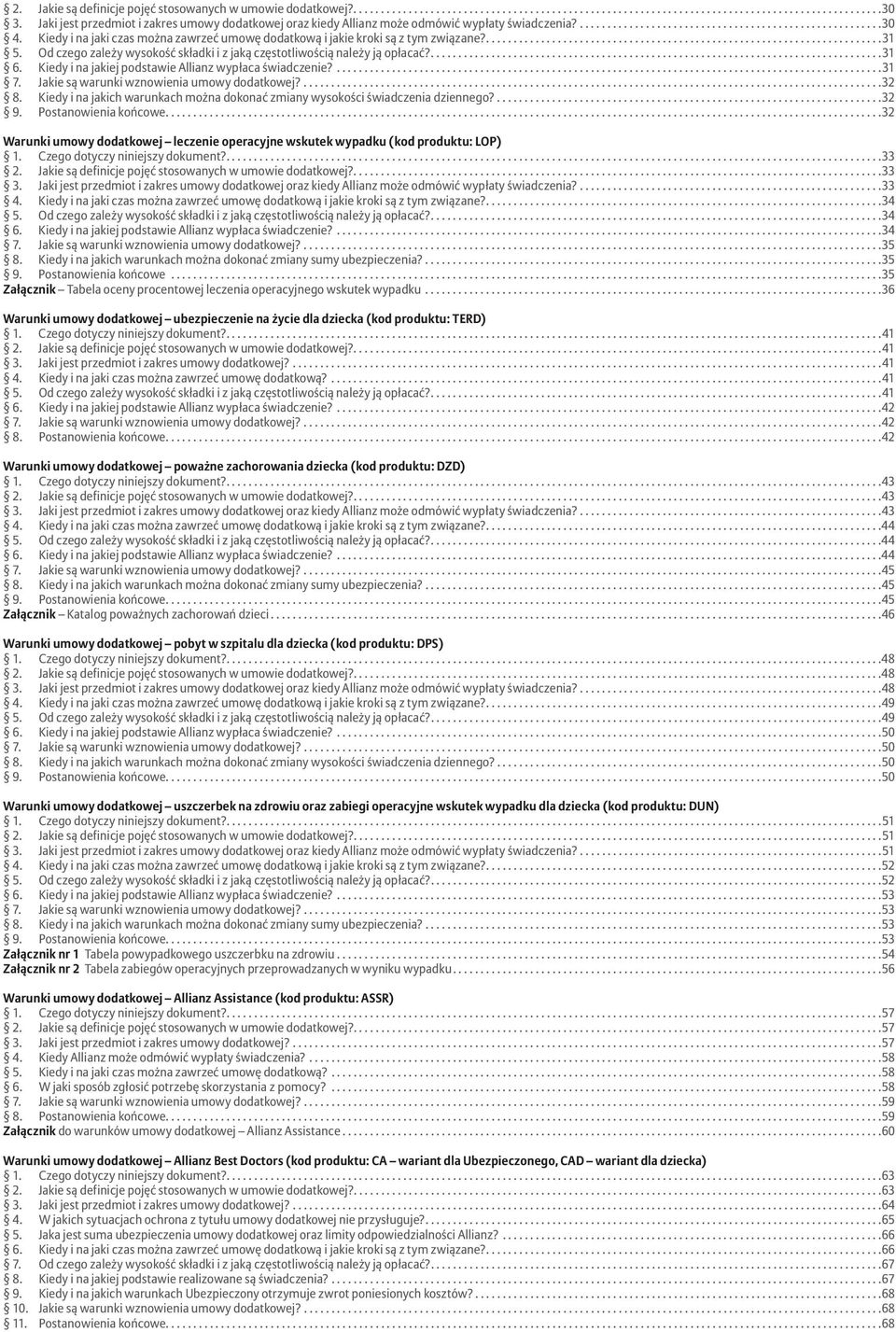 Kiedy i na jakiej podstawie Allianz wypłaca świadczenie?...31 7. Jakie są warunki wznowienia umowy dodatkowej?...32 8. Kiedy i na jakich warunkach można dokonać zmiany wysokości świadczenia dziennego?