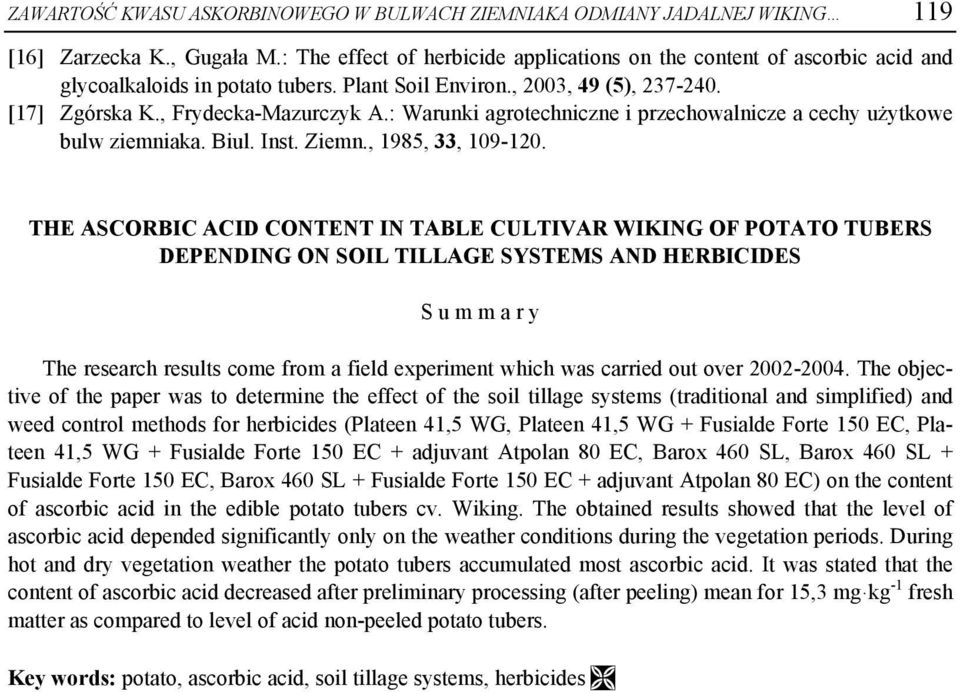 : Warunki agrotechniczne i przechowalnicze a cechy użytkowe bulw ziemniaka. Biul. Inst. Ziemn., 1985, 33, 10920.