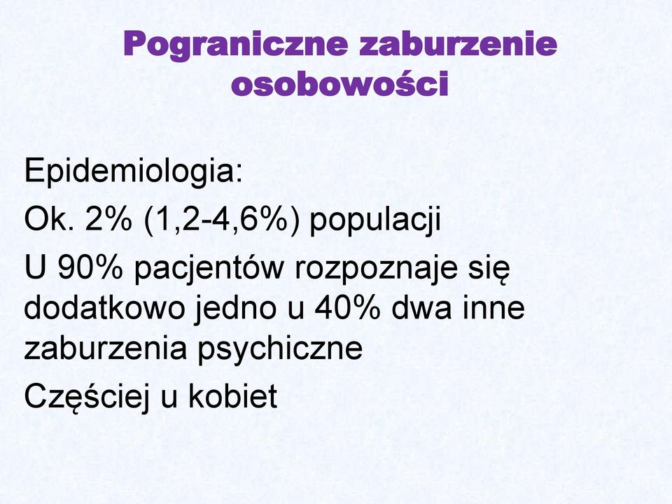 2% (1,2-4,6%) populacji U 90% pacjentów