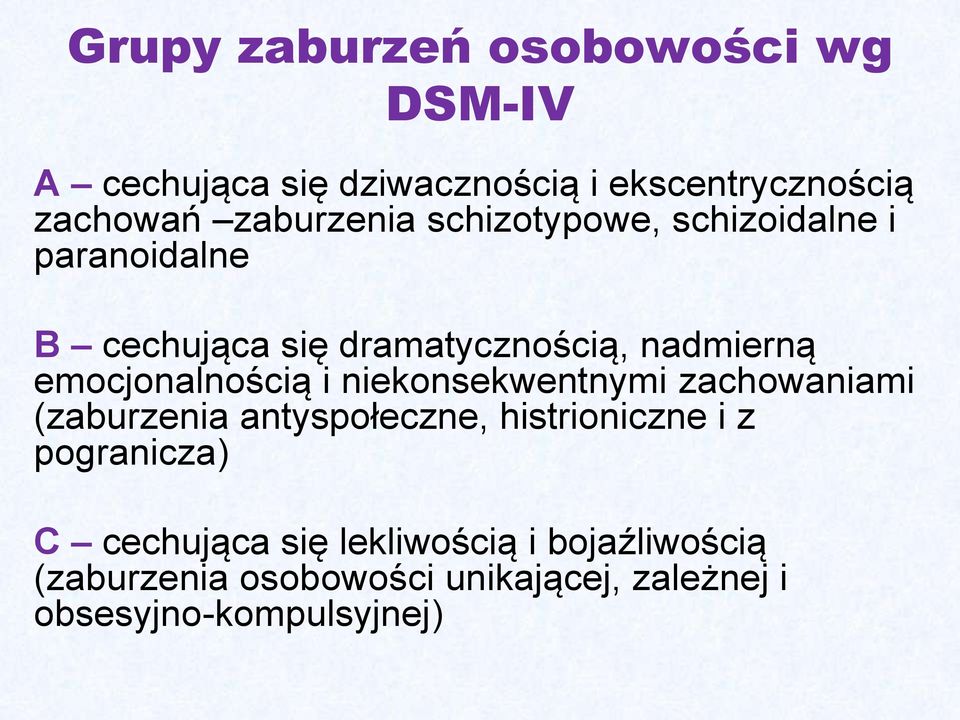 emocjonalnością i niekonsekwentnymi zachowaniami (zaburzenia antyspołeczne, histrioniczne i z