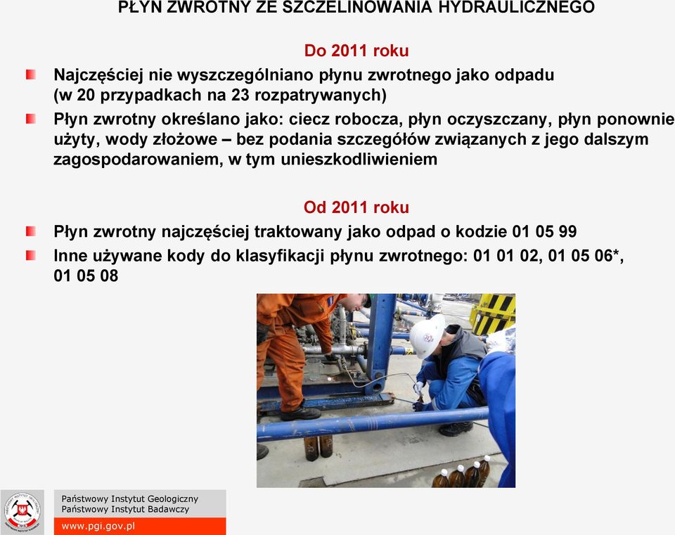 złożowe bez podania szczegółów związanych z jego dalszym zagospodarowaniem, w tym unieszkodliwieniem Od 2011 roku Płyn zwrotny