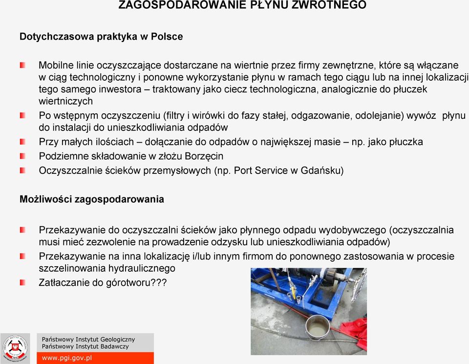 wirówki do fazy stałej, odgazowanie, odolejanie) wywóz płynu do instalacji do unieszkodliwiania odpadów Przy małych ilościach dołączanie do odpadów o największej masie np.