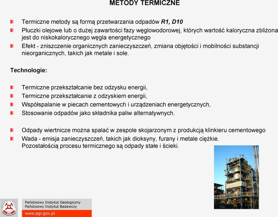 Technologie: Termiczne przekształcanie bez odzysku energii, Termiczne przekształcanie z odzyskiem energii, Współspalanie w piecach cementowych i urządzeniach energetycznych, Stosowanie odpadów jako